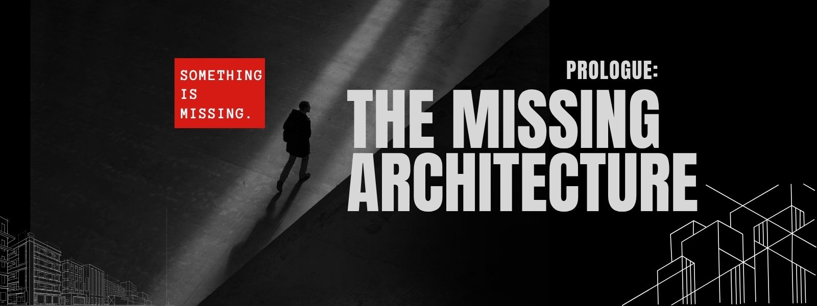 Prologue: The Missing Architecture