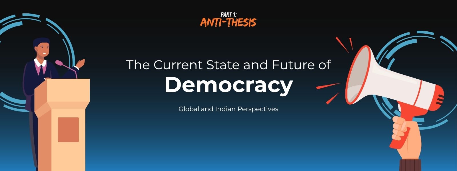 The Current State and Future of Democracy: Global and Indian Perspectives